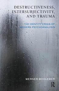 Destructiveness, Intersubjectivity and Trauma Professional Cheap Pice