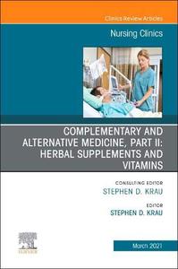 Complementary and Alternative Medicine, Part II: Herbal Supplements and Vitamins, An Issue of Nursing Clinics The Cheapest Cheap Online