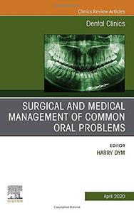 Surgical and Medical Management of Common Oral Problems, An Issue of Dental Clinics of North America Original Online