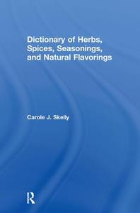 Dictionary of Herbs, Spices, Seasonings, and Natural Flavorings Genuine Sale Online