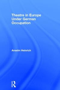 Theatre in Europe Under German Occupation - Hardback 100% Guaranteed