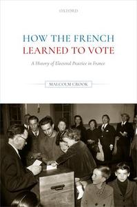 How the French Learned to Vote A History of Electoral Practice in France Popular Sale Online