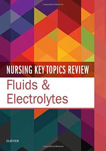 Nursing Key Topics Review: Fluids & Electrolytes Top Quality For Sale