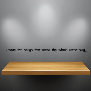 I write the songs that make the whole world sing Decal Buy Cheap Manchester Great Sale