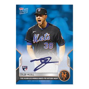 TYLOR MEGILL SIGNED 5 SCORELESS INNINGS HISTORIC NIGHT TOPPS NOW AUTO CARD #106B Clearance Supply