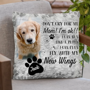 Personalized Memorial Pillow Cover - Upload Dog/ Cat Photo - Memorial Gift Idea - Don't Cry For Me Mom! I'm Ok!! Cheap Comfortable