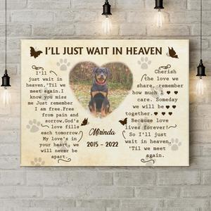 Custom Photo Canvas - Memorial Gift Idea for Dog Lover - I'll Just Wait In Heaven Discount Hot Sale