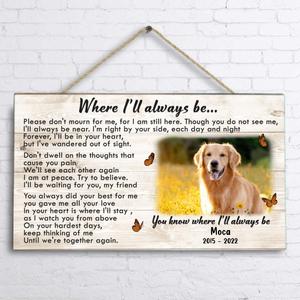 Custom Photo Memorial Pet Wooden Sign - Memorial Gift Idea  - Where I'll Always Be Cheap With Paypal