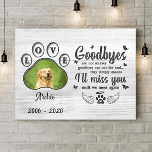 Custom Personalized Memorial Pet Loss Canvas - Gift Idea For Pet Lovers - Goodbyes Are Not Forever Goodbyes Are Not The End Clearance Store Cheap Online