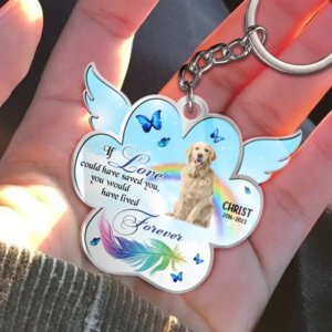 If Love Could Have Saved You, You Would Have Lived Forever - Personalized Memorial Acrylic Keychain - Gift Idea For Pet Owner - Upload Dog/Cat Photo Discount Explore