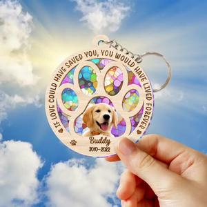 Custom Personalized Memorial Photo Acrylic Keychain - Memorial Gift Idea for Christmas/Dog Owners - If Love Could Have Saved You You Would Have Lived Forever Free Shipping Limited Edition