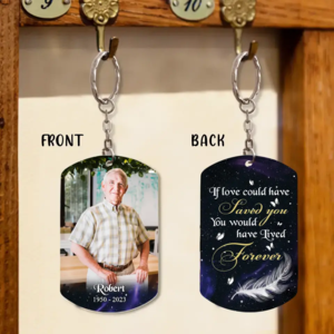 Custom Personalized Memorial Photo Aluminum Keychain - Memorial Gift Idea - If Love Could Have Saved You You Would Have Lived Forever Cheap Affordable