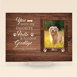 Custom Personalized Photo Memorial Dog Acrylic Plaque - Memorial Gifts For Dog Lovers - You Were My Favorite Hello & Hardest Goodbye In Loving Memory Collections
