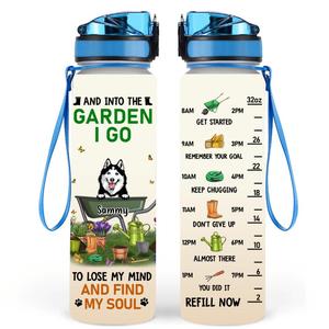 Custom Personalized Pets Garden Water Tracker Bottle - Up To 6 Dogs/Cats - Gift Idea For Dog/Cat Lovers - And Into The Garden I Go To Lose My Mind And Find My Soul Free Shipping 100% Guaranteed