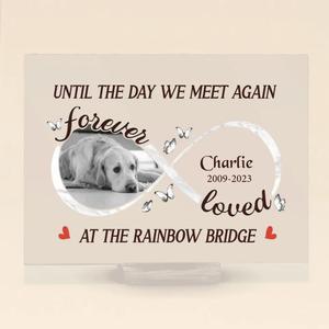 Custom Personalized Memorial Acrylic Plaque - Upload Photo - Memorial Gift Idea for Dog Lover - Until The Day We Meet Again At The Rainbow Bridge Sale Online Online