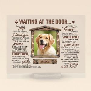 Custom Personalized Dog Photo Horizontal Acrylic Plaque - Gift Idea For Dog Owner - I'll Be Waiting At The Door Free Shipping Cheap Pice