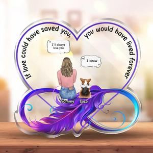 Custom Personalized Memorial Dog Chat Acrylic Plaque - Memorial Gift Idea For Pet Lovers - If Love Could Have Saved You You Would Have Lived Forever Cheap New Styles