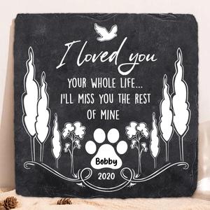 Custom Personalized Memorial Pet Square Lithograph - Memorial Gift For Pet Lover - I Loved You Your Whole Life I'll Miss You The Rest Of Mine For Nice Online