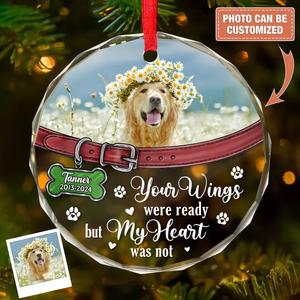 Custom Personalized Memorial Pet Round Glass Ornament - Upload Photo - Memorial Gift Idea For Pet Owners - Your Wings Were Ready But My Heart Was Not Geniue Stockist For Sale