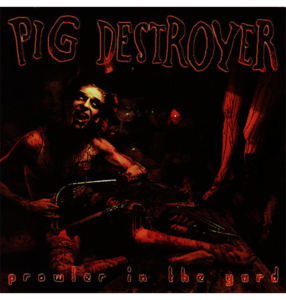 PIG DESTROYER - 'Prowler In The Yard' CD Sast Sale Online