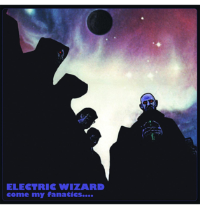ELECTRIC WIZARD - 'Come My Fanatics' CD Geniue Stockist Online
