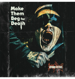 DYING FETUS - 'Make Them Beg For Death' CD Buy Cheap Explore