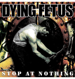 DYING FETUS - 'Stop At Nothing' CD Low Shipping Cheap Pice