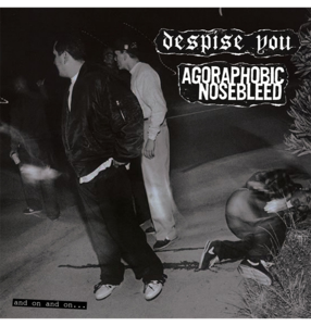 DESPISE YOU / AGORAPHOBIC NOSEBLEED - 'And on and on...' CD Sale Outlet