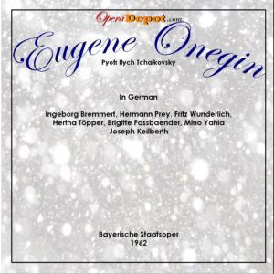Tchaikovsky: Eugene Onegin (In German) Prey, Bremmert, Wunderlich, Fassbaender, Töpper, Yahia; Keilberth.  München, 1962 2025 Sale Online
