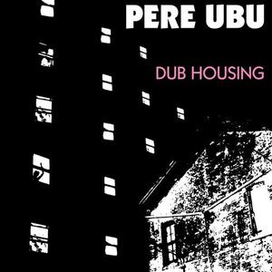 Pere Ubu - Dub Housing [LP] Clearance Ebay