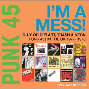 Punk 45: I'M A Mess! D-I-Y Or Die! Art, Trash & Neon Websites Cheap Pice