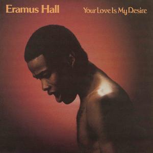 Eramus Hall - Your Love Is My Desire Clearance Store Cheap Online