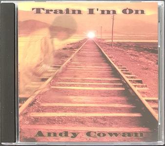 Andy Cowan - Train I'm On Clearance Great Deals