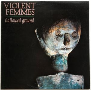 Violent Femmes  - Hallowed Ground Cheap For Nice