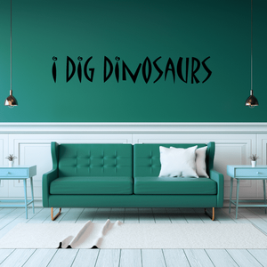 I dig dinosaurs Wall Decal For Sale Top Quality