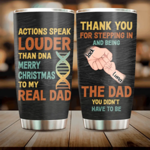 Custom Personalized Dad Tumbler - Gift Idea For Dad - Upto 6 Kids - Actions Speak Louder Than DNA Merry Christmas To My Real Dad Comfortable Cheap Pice