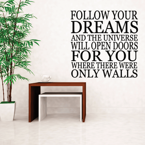 Follow your dreams and the universe will open doors for you where there were only walls Decal Shop For