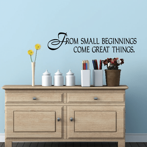 From small beginnings come great things Decal Clearance Low Pice