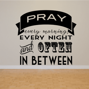 Pray every morning every night and often inbetween Decal Tumblr Cheap Online