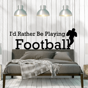 Id rather be playing football Sports hobbies Outdoor Vinyl Wall Decal Sticker Mural Quotes Words S008 Cheap The Cheapest