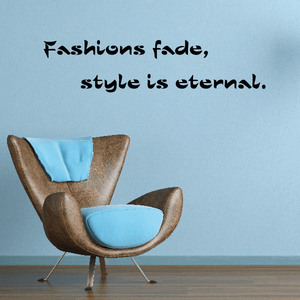 Fashions fade style is eternal Wall Decal Pictures Online