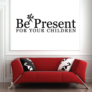 Be the present for your children Wall Decal Low Pice