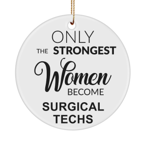 Surgical Tech, Surgical Tech Week, Surgical Tech Gifts, Scrub Tech Gift, Operating Room, Strongest Women Become Surgical Techs Christmas Ornament Manchester