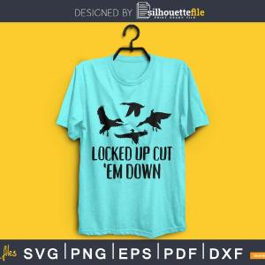 Locked up cut ‘em down cutting svg png digital files Find Great For Sale