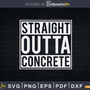 Straight Outta Concrete Svg Dxf Cut Files Sale Exclusive