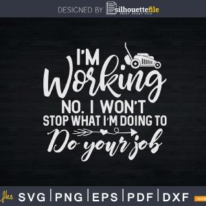 Landscapers I'm Working Svg Dxf Cut Files Cheap Eastbay
