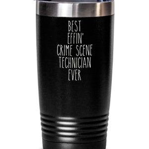 Gift For Crime Scene Technician Best Effin' Crime Scene Technician Ever Insulated Drink Tumbler Travel Cup Funny Coworker Gifts Cheap Sale Tumblr