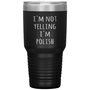 Poland Tumbler I'm Not Yelling I'm Polish Funny Gift Travel Coffee Cup 30oz BPA Free Discount In China