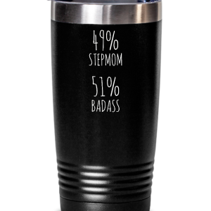 49% Stepmom 51% Badass Insulated Drink Tumbler Travel Cup Funny Gift Free Shipping Shop For