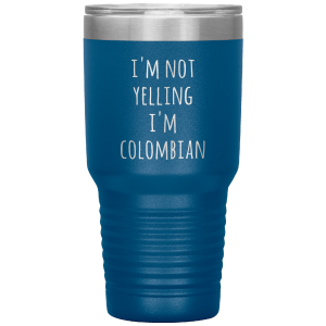 Colombia Tumbler I'm Not Yelling I'm Colombian Funny Travel Coffee Cup 30oz BPA Free Discount From China